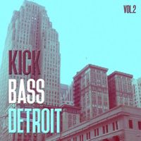 Kick Bass Detroit vol.1